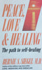 Peace, Love &amp; Healing: The Path to Self-Healing | Bernie S. Siegel
