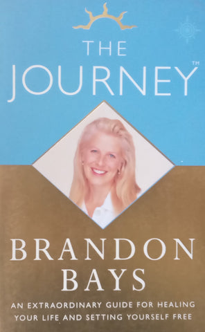 The Journey: An Extraordinary Guide for Healing Your Life and Setting Yourself Free | Brandon Bays