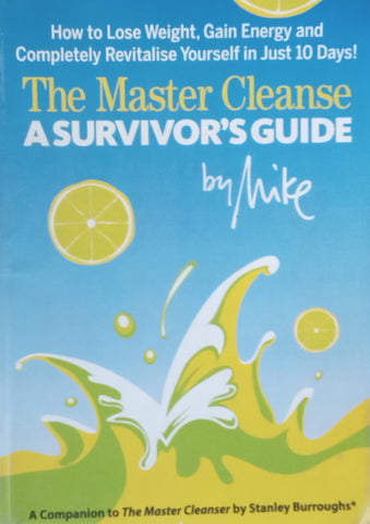 The Master Cleanse: A Survivor’s Guide | Mike