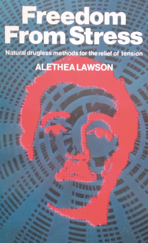 Freedom From Stress: Natural Drugless Methods for the Relief of Tension | Alethea Lawson