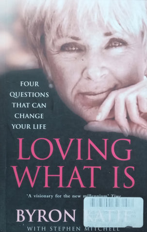 Love What Is: Four Questions That Can Change Your Life | Byron Katie