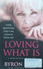 Love What Is: Four Questions That Can Change Your Life | Byron Katie