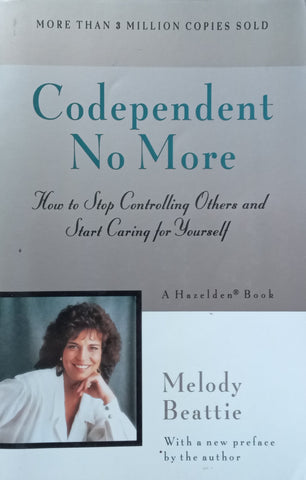 Codependent No More: How to Stop Controlling Others and Start Caring for Yourself | Melody Beattie