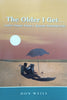 The Older I Get... Light Verse from a Senior Perspective (Inscribed by Author) | Don Weill
