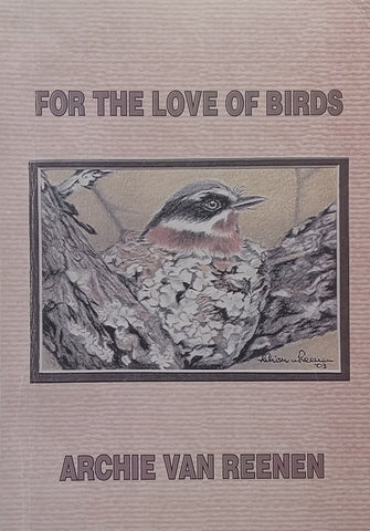 For the Love of Birds (Signed by Author) | Archie van Reenen