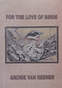 For the Love of Birds (Signed by Author) | Archie van Reenen