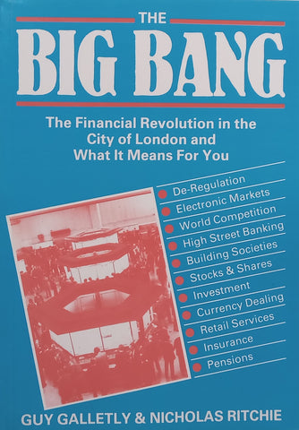 The Big Bang: The Financial Revolution in the City of London and What It Means For You | Guy Galletly &amp; Nicholas Ritchie