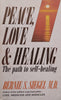 Fear, Love &amp; Healing: The Path to Self-Healing | Bernie S. Siegel