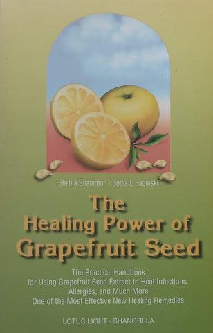 The Healing Power of Grapefruit Seed | Shalila Sharamon &amp; Bodo J. Baginski