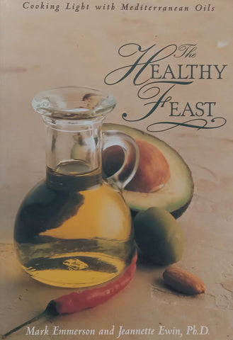 The Healthy Feast: Cooking Light with Mediterranean Oils | Mark Emmerson &amp; Jeanette Ewin