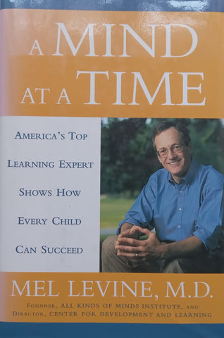 A Mind at a Time: America’s Top Learning Expert Shows How Every Child Can Succeed | Mel Levine
