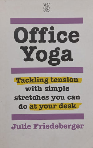 Office Yoga: Tackling Tension with Simple Stretches You Can Do at Your Desk | Julie Freideberger