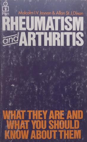 Rheumatism and Arthritis: What They Are and What You Should Know About Them | Malcolm I.V. Jayson &amp; Allan St. J. Dixon