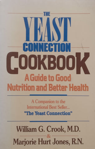 The Yeast Connection Cookbook: A Guide to Good Nutrition and Better Health | William G. Crook &amp; Marjorie Hurt Jones