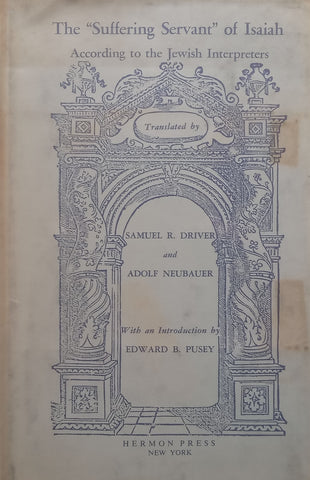 The “Suffering Servant” of Isaiah According to the Jewish Interpreters | Samuel R. Driver &amp; Adolf Neubauer (Translators)