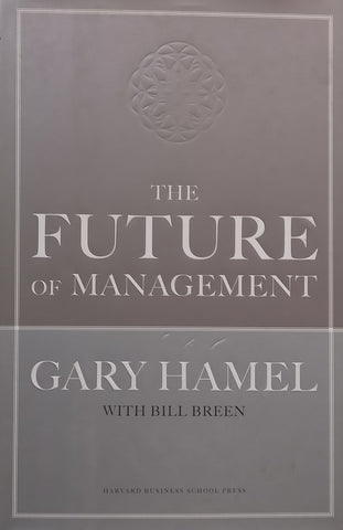 The Future of Management | Gary Hamel &amp; Bill Breen