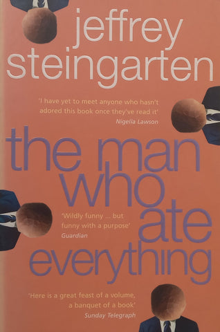 The Man Who Ate Everything, And Other Gastronomic Feats, Disputes, and Pleasurable Pursuits | Jeffrey Steingarten