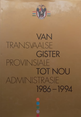 Transvaalse Provinsiale Administrasie: Van Gister tot Nou, 1986-1994 (Afrikaans)