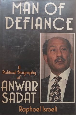 Man of Defiance: A Political Biography of Anwar Sadat | Raphael Israeli