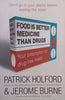 Food is Better Medicine Than Drugs: Your Prescription for Drug-Free Health | Patrick Holford &amp; Jerome Burne