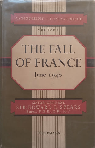 Assignment to Catastrophe, Volume 2: The Fall of France, June 1940 | Sir Edward L. Spears