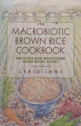 The Macrobiotic Brown Rice Cookbook | Craig Sams