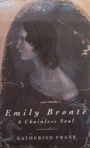Emily Bronte: A Chainless Soul | Katherine Frank