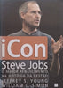 Icon: Steve Jobs O Maior Renascimento na Historia da Gestao (Portuguese) | Jeffrey S. Young &amp; William L. Simon