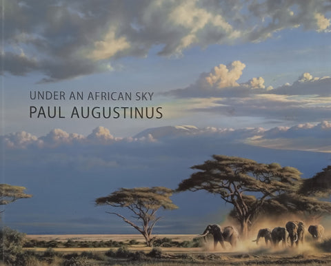 Paul Augustinus: Under an African Sky (Inscribed by Paul Augustinus, Book to Accompany the Exhibition)