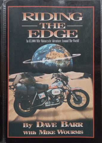 Riding the Edge: An 83,000 Mile Motorcycle Adventure Around the World! (Inscribed by Author) | Dave Barr &amp; Mike Wourms