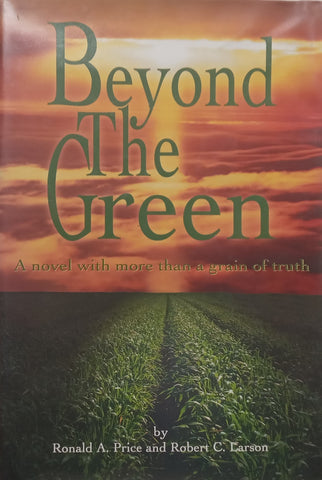 Beyond the Green: A Novel With More than a Grain of Truth | Ronald A. Price &amp; Robert C. Larson