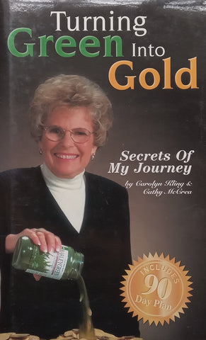 Turning Green Into Gold: Secrets of My Journey | Carolyn Kling &amp; Cathy McCrea