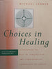 Choices in Healing: Integrating the Best of Conventional and Complementary Approaches to Cancer | Michael Lerner