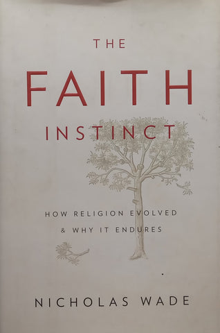The Faith Instinct: How Religion Evolved &amp; Why it Endures | Nicholas Wade