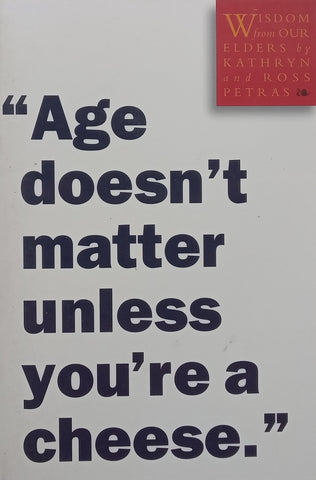 “Age Doesn’t Matter If You’re a Cheese” (Book of Quotations on Ageing) | Kathryn &amp; Ross Petras
