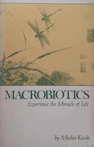 Macrobiotics: Experience the Miracle of Life | Michio Kushi