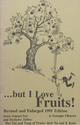 ...But I Love Fruits! (Revised 1991 Ed.) | George Ohsawa