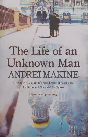 The Life of an Unknown Man (Proof Copy) | Andrei Makine