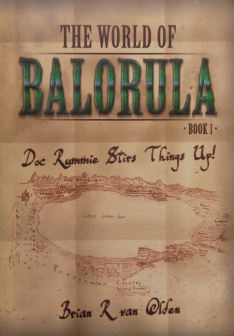 The World of Balorula Book 1: Doc Rummie Stirs Things Up! | Brian R. van Olden