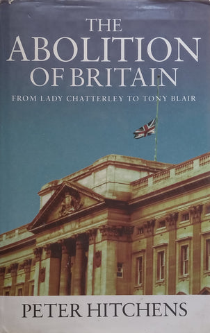 The Abolition of Britain: From Lady Chatterley to Tony Blair | Peter Hitchens