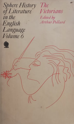 The Sphere History of Literature in the English Language Volume 6: The Victorians | Arthur Pollard (Ed.)