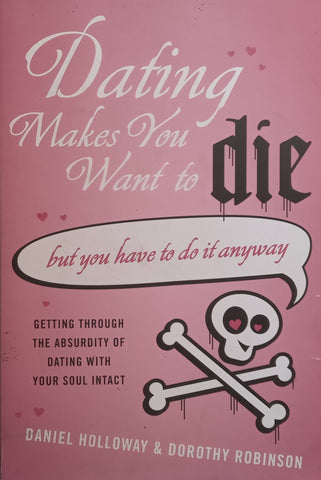 Dating Makes You Want to Die, But You Have to Do It Anyway | Daniel Holloway &amp; Dorothy Robinson