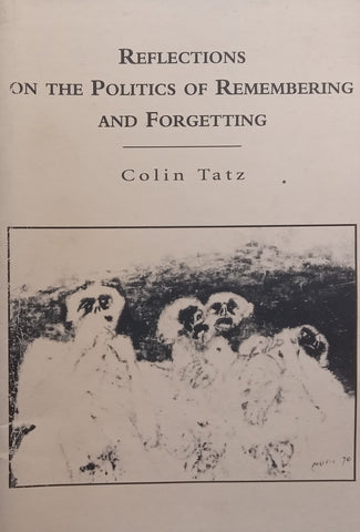 Reflections on the Politics of Remembering and Forgetting | Colin Tatz