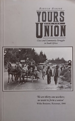 Yours for the Union: Class and Community Struggles in South Africa (With notes by the academic Jane Starfield) | Baruch Hirson