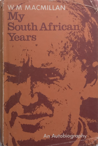 My South African Years: An Autobiography (Copy of the author Phyllis Lewsen) | W. M. Macmillan
