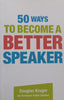 50 Ways to Become a Better Speaker | Douglas Kruger