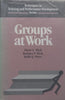 Groups at Work (Techniques in Training and Performance Development Series) | Oscar G. Mink, et al.