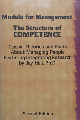The Structure of Competence: Classic Theories and Facts About Managing People Featuring Integrating Research (2nd Ed.) | Jay Hall