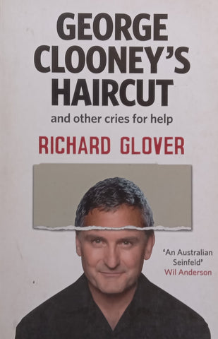 George Clooney’s Haircut and Other Cries for Help | Richard Glover