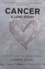 Cancer, A Love Story: Memoir of a Four-Time Cancer Survivor | Lauren Segal